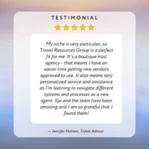 Travel Advisor Testimony - Host Agency Review - Travel Resources Group - Jennifer Holmes 
